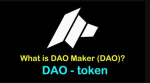 DAO maker là gì? Hiểu đầy đủ về DAO Maker & DAO Coin